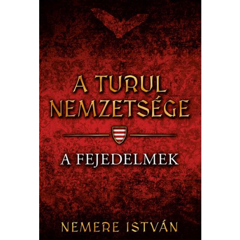 Nemere István: A fejedelmek - A Turul nemzetsége 2. (új kiadás)