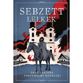   Válogatás: Sebzett lelkek - 2023 legjobb történelmi novellái