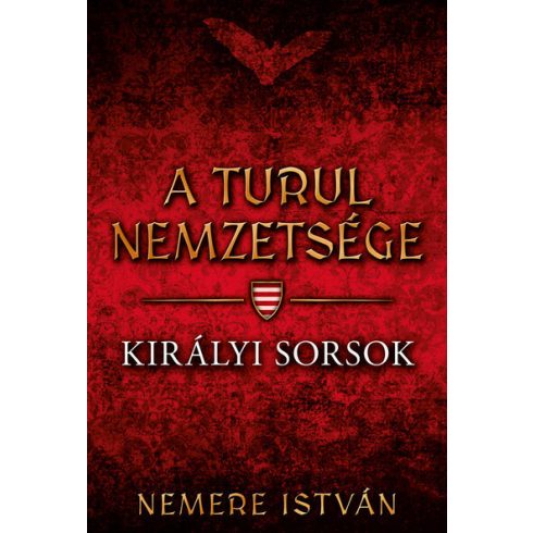 Nemere István: Királyi sorsok - A Turul nemzetsége 7.