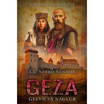 Cs. Szabó Sándor: Géza - Gyevicsa nagyúr