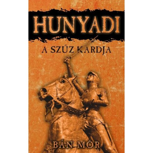 Bán Mór: A szűz kardja - Hunyadi (új kiadás)