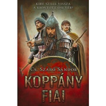   Cs. Szabó Sándor: Koppány fiai - Kire száll vissza a kiontott ősi vér? (új kiadás)