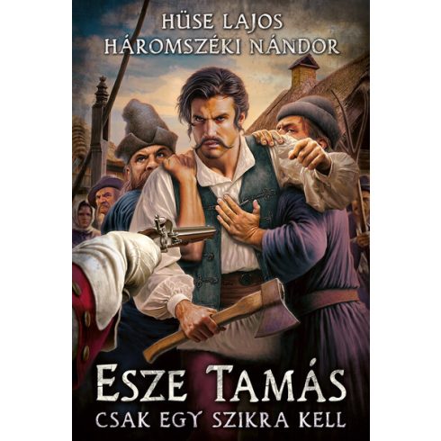 Előrendelhető: Hüse Lajos: Esze Tamás - Csak egy szikra kell