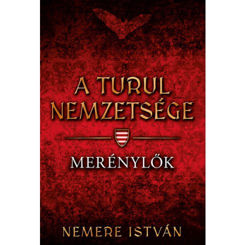 Előrendelhető: Nemere István: Merénylők - A Turul nemzetsége 8.