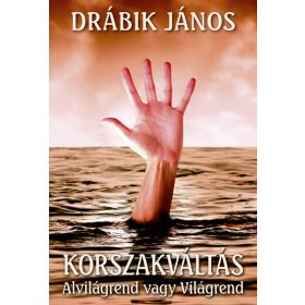   Drábik János: Korszakváltás - Alvilágrend vagy Világrend (új kiadás)