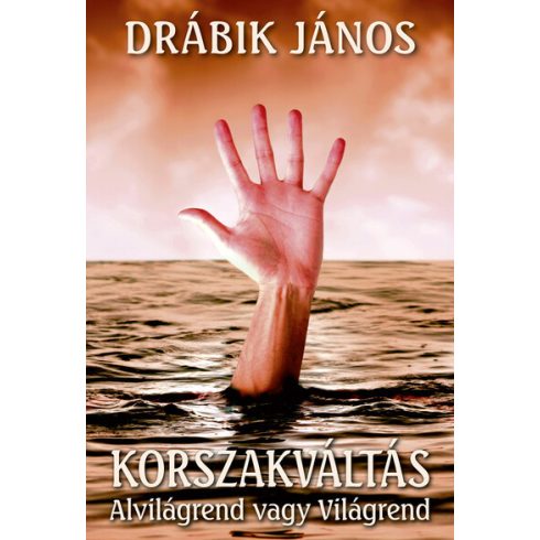 Előrendelhető: Drábik János: Korszakváltás - Alvilágrend vagy Világrend (új kiadás)