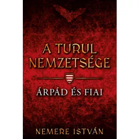   Nemere István: Árpád és fiai - A Turul nemzetsége 1. (új kiadás).