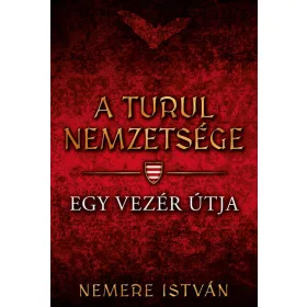   Nemere István: Egy vezér útja - A Turul nemzetsége 3. (új kiadás)