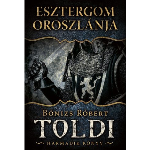 Előrendelhető: Bónizs Róbert: Esztergom oroszlánja - Toldi 3. (új kiadás)