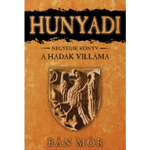 Bán Mór: Hunyadi 4. - A hadak villáma (új kiadás)