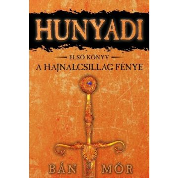 Bán Mór: Hunyadi 1. - A hajnalcsillag fénye (új kiadás)