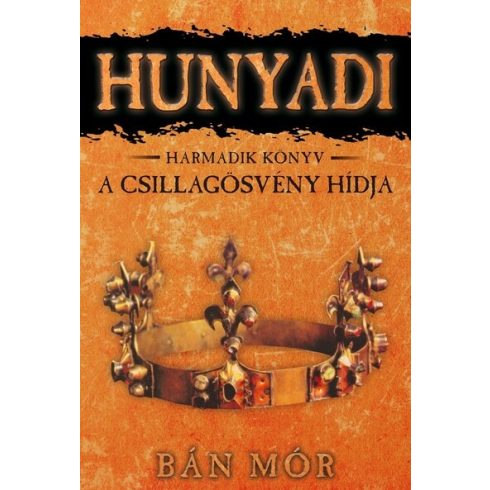 Bán Mór: Hunyadi 3. - A csillagösvény hídja (új kiadás)