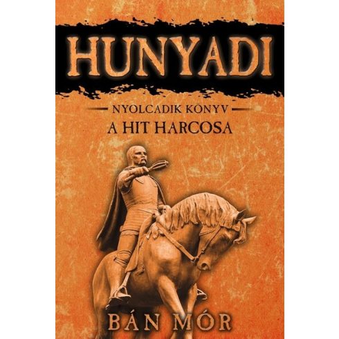 Bán Mór: Hunyadi 8. - A hit harcosa (új kiadás)