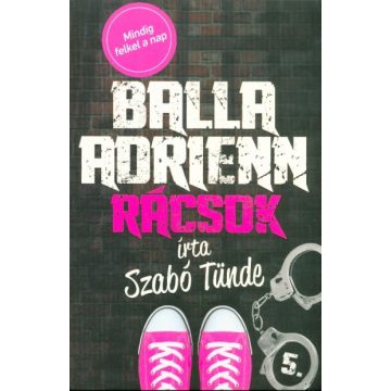 Szabó Tünde: Balla Adrienn 5. - Rácsok