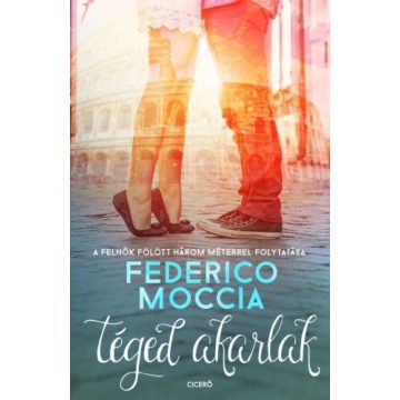 Federico Moccia: Téged akarlak