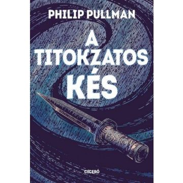 Philip Pullman: A titokzatos kés - Északi fény-trilógia