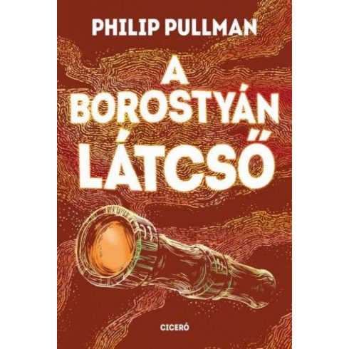 Philip Pullman: A borostyán látcső - Északi fény-trilógia