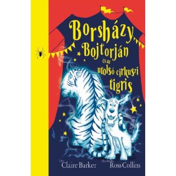   Claire Barker: Borsházy Bojtorján és az utolsó cirkuszi tigris