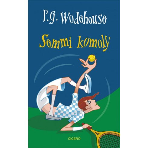 Wodehouse P. G.: Semmi komoly