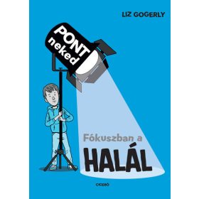 Liz Gogerly: Fókuszban a halál - Pont neked