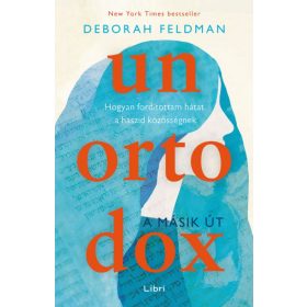   Deborah Feldman: Unortodox - A másik út - Hogyan fordítottam hátat a haszid közösségnek