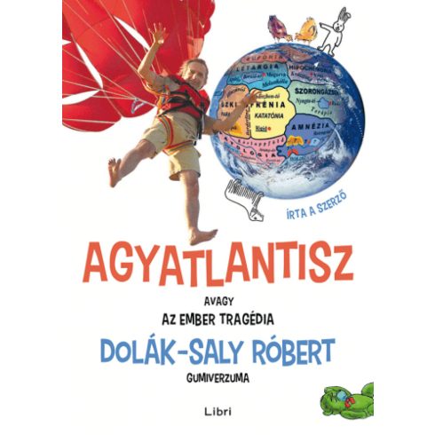 Dolák-Saly Róbert: Agyatlantisz, avagy az ember tragédia - Dolák-Saly Róbert gumiverzuma