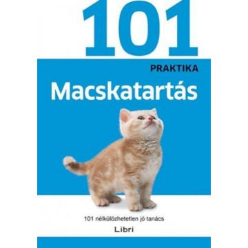: Macskatartás - 101 nélkülözhetetlen jó tanács