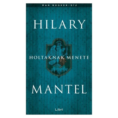 Hilary Mantel: Holtaknak menete