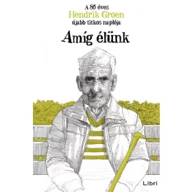 Hendrik Groen: Amíg élünk