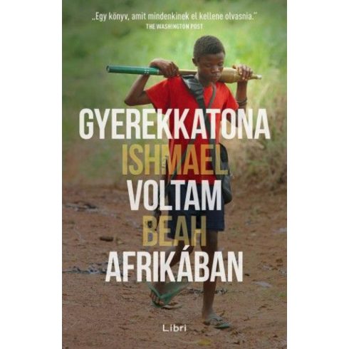 Ishmael Beah: Gyerekkatona voltam Afrikában