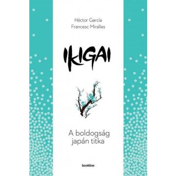   Francesc Miralles, Héctor Garcia: Ikigai - A boldogság japán titka