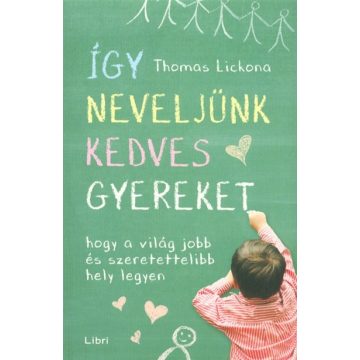 Thomas Lickona: Így neveljünk kedves gyereket