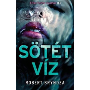 Robert Bryndza: Sötét víz