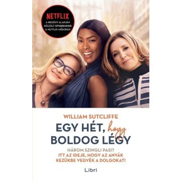 William Sutcliffe: Egy hét, hogy boldog légy