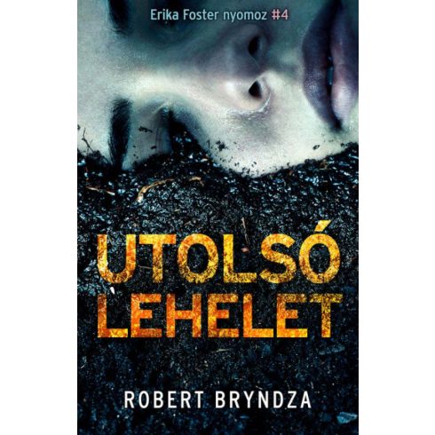 Robert Bryndza: Utolsó lehelet - Erika Foster nyomoz 4.