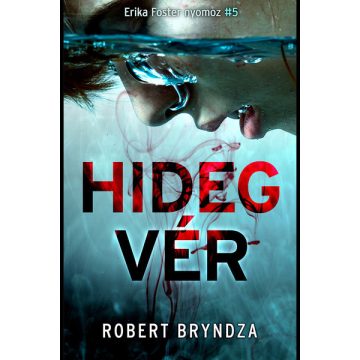 Robert Bryndza: Hidegvér - Erika Foster nyomoz 5.