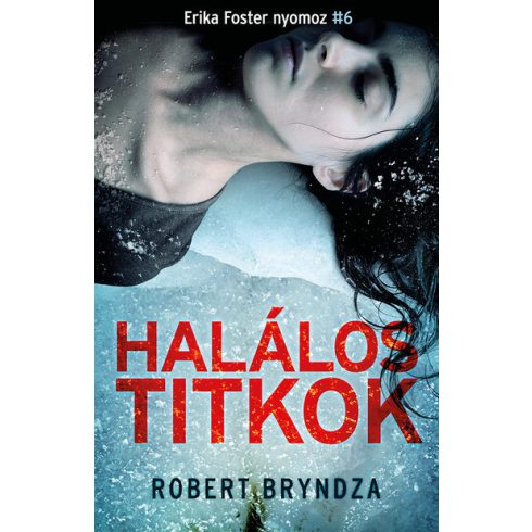 Robert Bryndza: Halálos titkok - Erika Foster nyomoz 6.