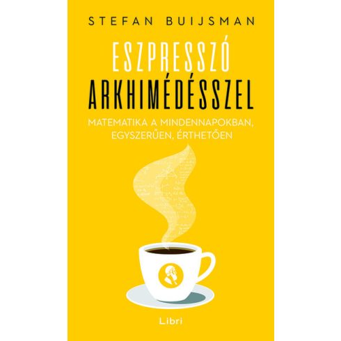 Stefan Buijsman: Eszpresszó Arkhimédésszel - Matematika a mindennapokban, egyszerűen, érthetően