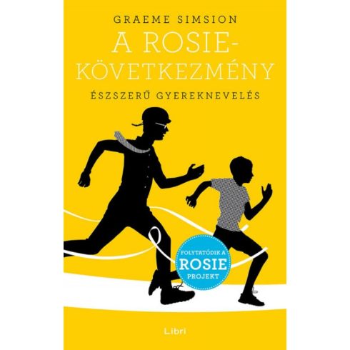 Graeme Simsion: A Rosie-következmény - Észszerű gyereknevelés