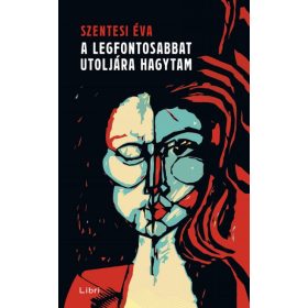   Szentesi Éva: A legfontosabbat utoljára hagytam (antikvár)
