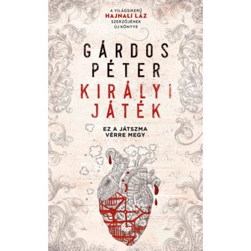 Gárdos Péter: Királyi Játék - Ez a játszma vérre megy