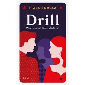   Fiala Borcsa: Drill - Minden lapnak három oldala van (Névre szólóan dedikálható)