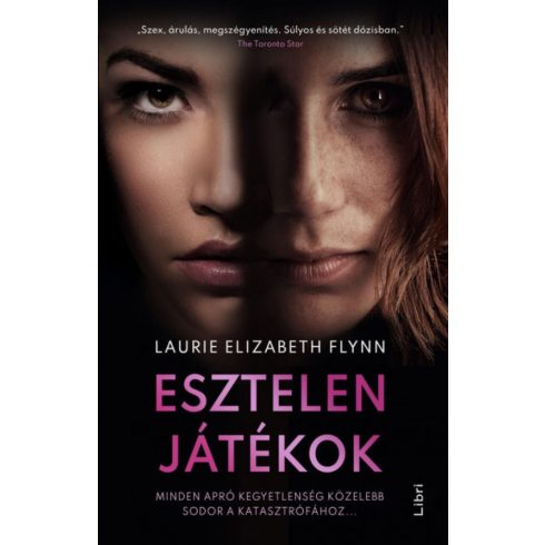 Laurie Elizabeth Flynn: Esztelen játékok - Minden apró kegyetlenség közelebb sodor a katasztrófához...