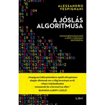   Alessandro Vespignani: A jóslás algoritmusa - Hogyan befolyásolható a jövő a tudomány segítségével