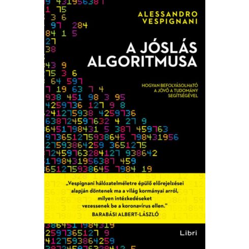 Alessandro Vespignani: A jóslás algoritmusa - Hogyan befolyásolható a jövő a tudomány segítségével