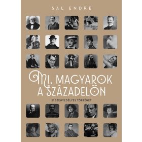   Sal Endre: Mi, magyarok a századelőn - 51 szenvedélyes történet