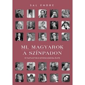 Sal Endre: Mi, magyarok a színpadon