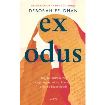   Deborah Feldman: Exodus - Hogyan találtam meg a saját utam, miután kiléptem a haszid közösségből