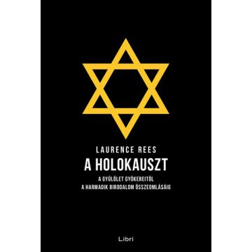  Laurence Rees: A holokauszt - A gyűlölet gyökereitől a Harmadik Birodalom összeomlásáig