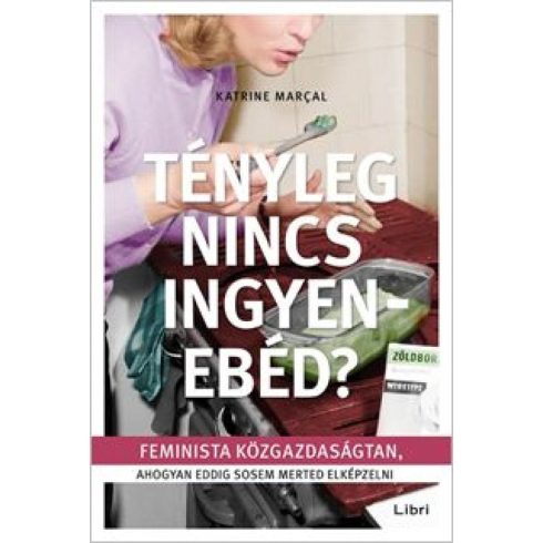 Katrine Marçal: Tényleg nincs ingyenebéd?